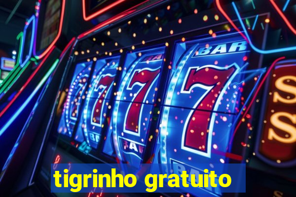 tigrinho gratuito